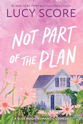 Not Part of the Plan: A Small Town Love Story (Blue Moon Book 4)