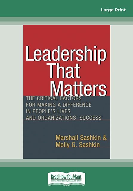 Leadership That Matters: The Critical Factors for Making a Difference in People's Lives and Organizations' Success