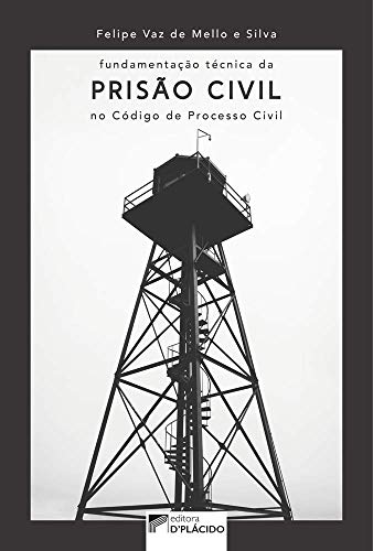 Fundamentação técnica da prisão civil no código de processo civil: