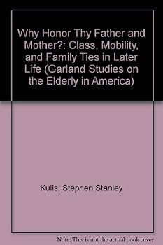 Hardcover WHY HONOR FATHER & MOTHER (Garland Studies on the Elderly in America) Book