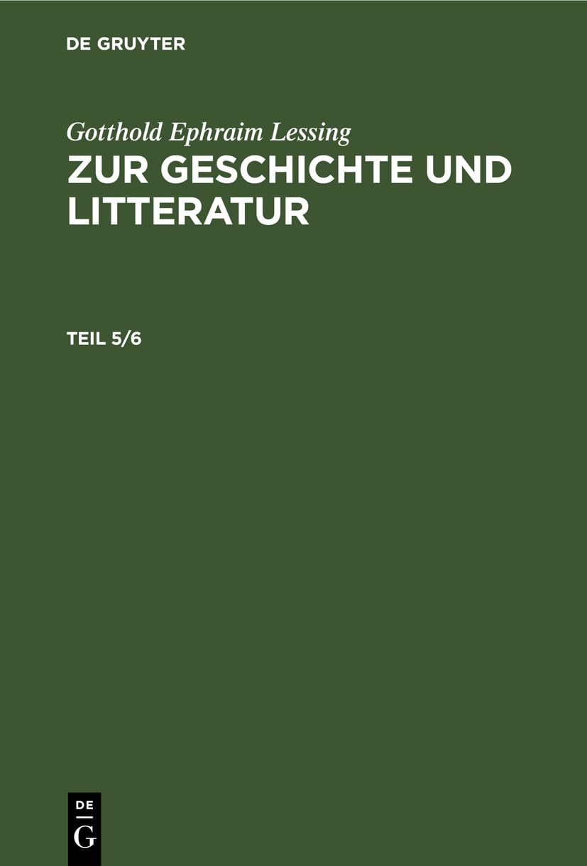 Gotthold Ephraim Lessing: Zur Geschichte und Litteratur. Teil 5/6 (German Edition)