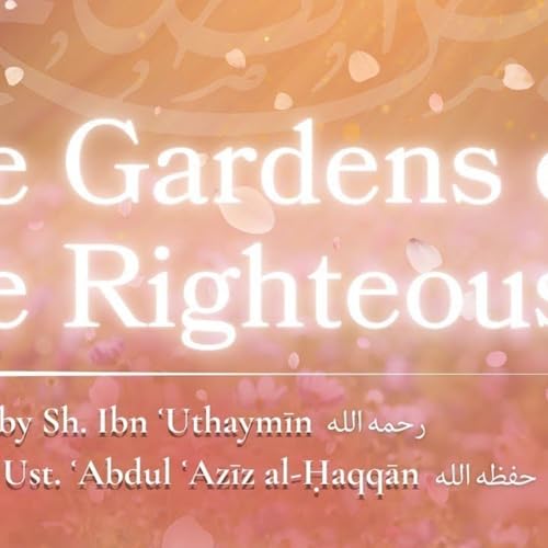 L45 | Riyad Al-Saliheen Exp. of Ibn Uthaymeen | Ustadh AbdulAziz al-Haqqan Podcast Por  arte de portada