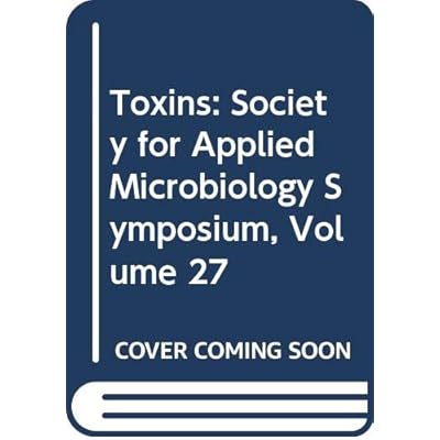 Toxins: Society for Applied Microbiology Symposium: v. 27