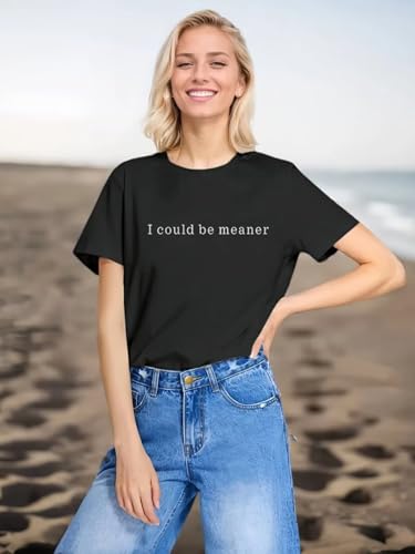 I Could Be Meaner T-Shirt Women Vintage Letters Graphic Sarcasm Quotes Casual Comfort Summer Short Sleeve Tops3