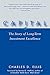 Capital: The Story of Long-Term Investment Excellence