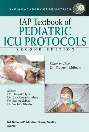 IAP TEXTBOOK OF PEDIATRIC ICU PROTOCOLS: Praveen Khilnani ...