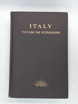 Italy through the Stereoscope: Journeys in and about Italian cities, conducted by D.J. Ellison, D.D