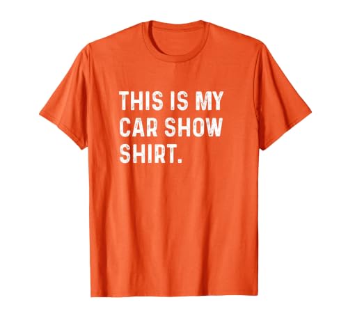 This is My Car Show Shirt T-Shirt, Men, Orange, X-Large