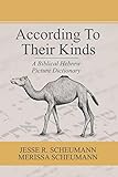 According to their Kinds: A Biblical Hebrew Picture Dictionary (Hebrew & Aramaic Resources for Exegetical and Theological Studies)