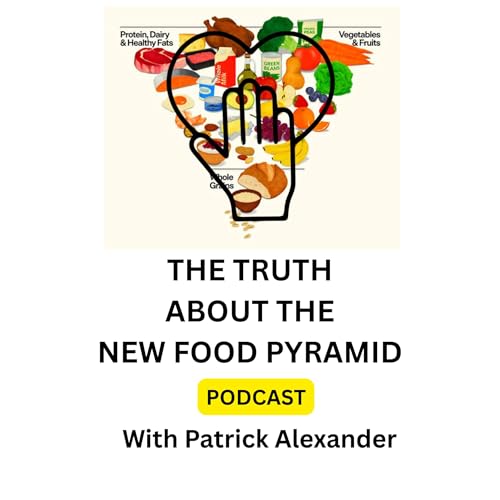 The Truth about the New Food Pyramid | with Patrick Alexander S3E1