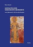 Gestalten der Geschichte Georgiens: vom 2. Jahrtausend v. Chr. bis zu den Mongolen - Heinz Fähnrich 