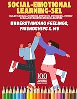 social-emotional learning-SEL, Building Social Awareness, Emotional Expression, and Self-Regulation through Stories & Practice: Understanding ... to Manage Big Feelings and Make Friends B0F5PQNVDN Book Cover