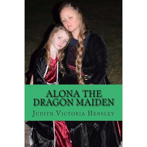 Alona The Dragon Maiden (Authored by Judith Victoria Hensley) episode artwork