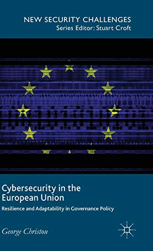 Cybersecurity in the European Union: Resilience and Adaptability in Governance Policy (New Security Challenges)