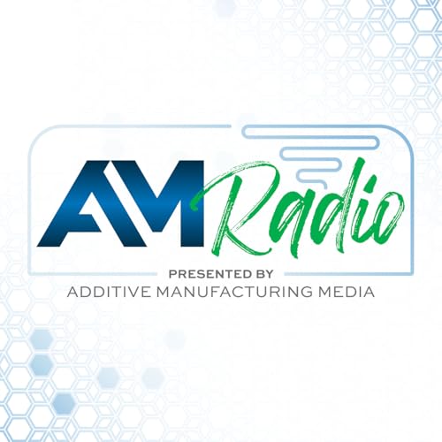 AM Radio Podcast Por Additive Manufacturing Media arte de portada
