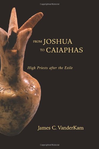 From Joshua to Caiaphas: High Priests After The Exile