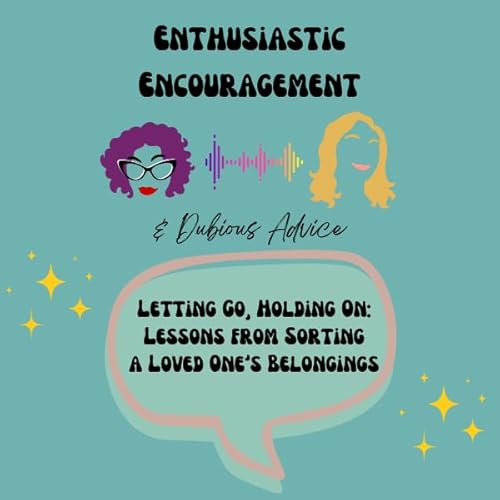 Letting Go, Holding On: Lessons from Sorting a Loved One's Belongings