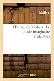  Oeuvres de Molière. Le malade imaginaire