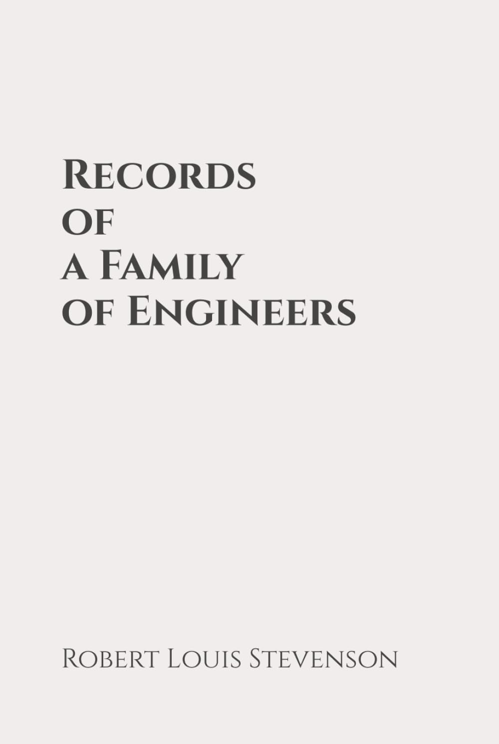 Records of a Family of Engineers: Classic Edition Republished by North Publishers