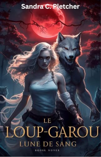 LE LOUP-GAROU LUNE DE SANG: UN ROMAN D'AMOUR PARANORMAL DE...