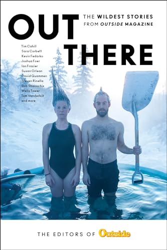 Out There: The Wildest Stories from Outside Magazine