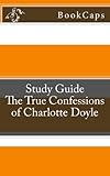 The True Confessions of Charlotte Doyle: A BookCaps Study Guide