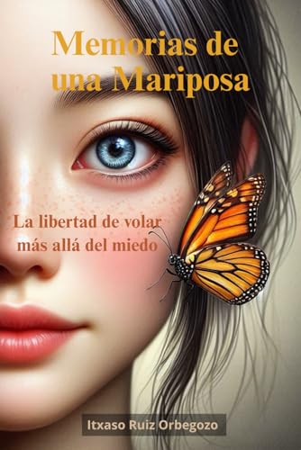 Memorias de una Mariposa: La libertad de volar más allá del miedo