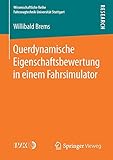 fahrsimulator software  Querdynamische Eigenschaftsbewertung in einem Fahrsimulator (Wissenschaftliche Reihe Fahrzeugtechnik Universität Stuttgart)