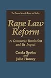 Rape Law Reform: A Grassroots Revolution and Its Impact (The Plenum Series in Crime and Justice)