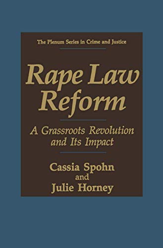 Rape Law Reform: A Grassroots Revolution and Its Impact (The Plenum Series in Crime and Justice)