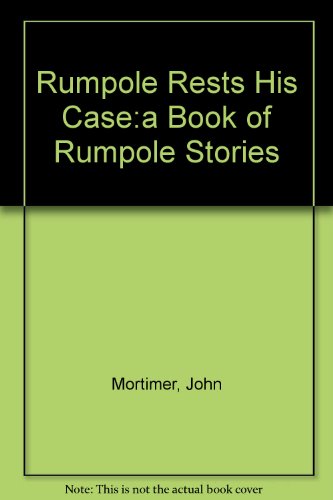 Rumpole Rests His Case:a Book of Rumpole Stories 0670912824 Book Cover
