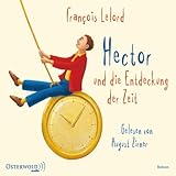 Hector und die Entdeckung der Zeit - François Lelord August Zirner Verlag: HörbucHHamburg HHV GmbH 