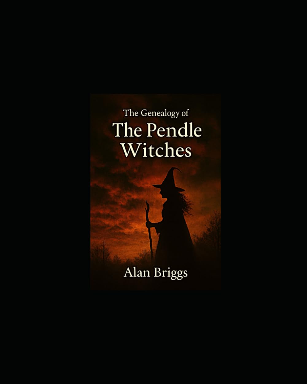 The Genealogy of the Pendle and Samlesbury Witches and their families, friends and foes.: WONDERFULL WITCHES or (un) WISE WOMEN ? (Alan Briggs HISTORIES & GENEALOGY)