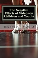 The Negative Effects of Videos on Children and Youths: Adverse Effects of Videos 1505824508 Book Cover