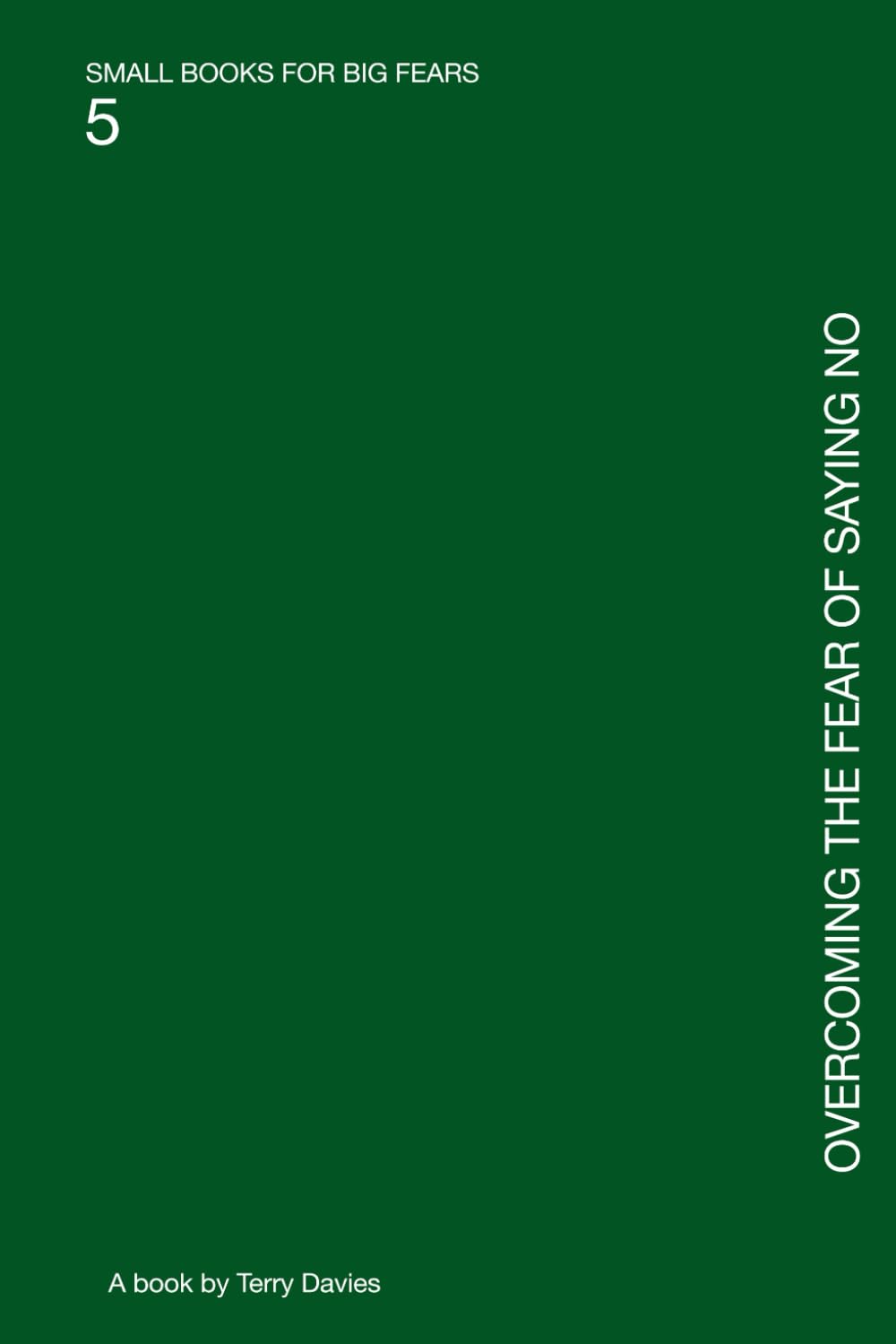 Overcoming the Fear of Saying No: Boundaries Without Guilt (SMALL BOOKS FOR BIG FEARS)