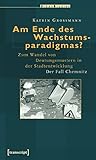  Am Ende des Wachstumsparadigmas?: Zum Wandel von Deutungsmustern in der Stadtentwicklung. Der Fall Chemnitz (Urban Studies)