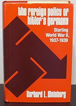 Hardcover The Foreign Policy of Hitler's Germany: Starting World War Ii, 1937-1939 Book