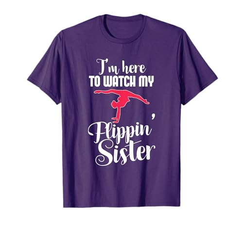 I'm Here To Watch My Sister Gymnast T-Shirt