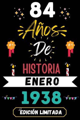 CUADERNO, 84 AÑOS DE HISTORIA ENERO 1938 EDICIÓN LIMITADA: Regalo de 84 cumpleaños para mujeres y hombres, ideas de 84 cumpleaños... un cumpleaños... ... regalo de 84 cumpleaños para él/ella.
