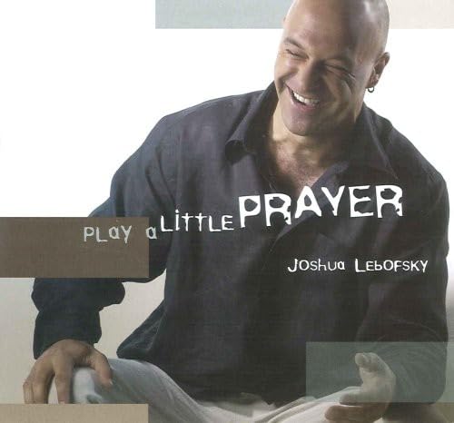 Play a Little Prayer [Audio CD] Joshua Lebofsky