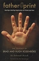 Father Print Leaving a Lasting Impression on those you Love: The Journey of Brad and Hugh Rosenberg 1880689316 Book Cover