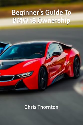 Beginner’s Guide To BMW i8 Ownership