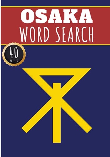 Osaka Word Search: 40 Fun Puzzles With Words Scramble for Adults, Kids and Seniors | More Than 300 Words On Osaka and Japanese Cities, Famous Place ... History Terms and Heritage Vocabulary