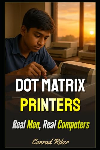 Dot Matrix Printers: Real Men, Real Computers