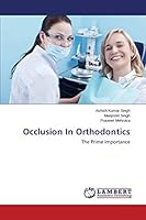 Occlusion In Orthodontics: The Prime Importance 3659641049 Book Cover