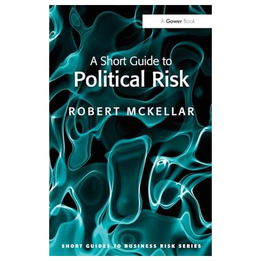 A Short Guide to Political Risk (Short Guides to Business Risk)