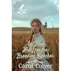 An Irish Heart for the Brooding Rancher Audiobook By Carol Colyer cover art