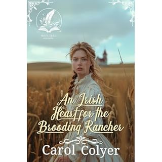 An Irish Heart for the Brooding Rancher Audiobook By Carol Colyer cover art