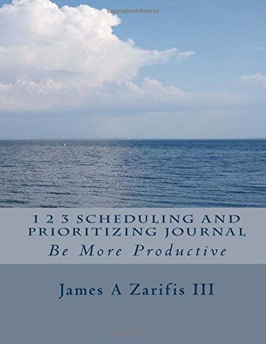 1 2 3 Scheduling and Prioritizing Journal: Be More Productive