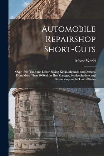 Automobile Repairshop Short-Cuts: Over 1500 Time and Labor-Saving Kinks, Methods